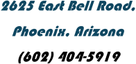 2625	East Bell Road, Phoenix, Arizona (602)	404-5919